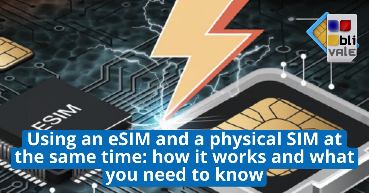 blivale_image_en_Using an eSIM and a physical SIM at the same time_643x337 Using an eSIM and a physical SIM at the same time: how it works and what you need to know